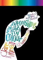 Astonishing splashes of colour