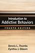 Introduction to addictive behaviors. by Dennis L Thombs