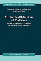 Mechanical behaviour of materials / 2, Viscoplasticity, damage, fracture and contact mechanics.
