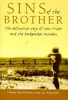 Sins of the brother : the definitive story of Ivan Milat and the backpacker murders