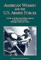 American women and the U.S. armed forces : a guide to the records of military agencies in the National Archives relating to American women
