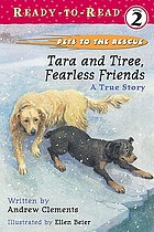 Tara and Tiree, fearless friends : a true story