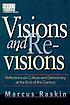 Visions and revisions : reflections on culture... by  Marcus G Raskin 