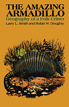 The amazing armadillo : geography of a folk critter