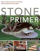 Stone primer : ideas and techniques for incorporating stone in and around your home