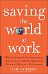 Saving the world at work : what companies and... by  Tim Sanders 