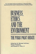 Business, ethics, and the environment : The public policy debate