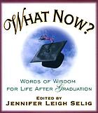 What now? : words of wisdom for life after graduation