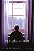Up high in the trees : a novel by  Kiara Brinkman 