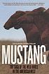 Mustang : the saga of the wild horse in the American... 著者：  Deanne Stillman 
