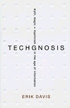 Techgnosis : myth, magic, mysticism in the age of information