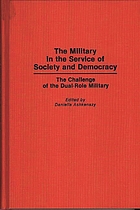 The military in the service of society and democracy : the challenge of the dual-role military