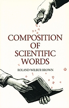 Composition of scientific words : a manual of methods and a lexicon of materials for the practice of logotechnics