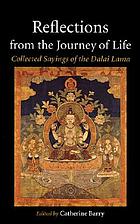 Reflections from the journey of life : collected sayings of the Dalai Lama
