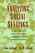 Analyzing social settings : a guide to qualitative... by  John Lofland 