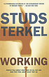 Working; people talk about what they do all day... por Studs Terkel