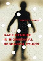 Case studies in biomedical research ethics