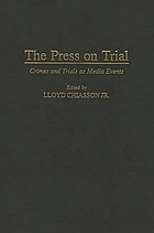 The press on trial : crimes and trials as media events