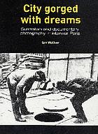 City gorged with dreams : surrealism and documentary photography in interwar Paris