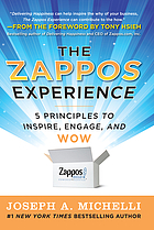 The Zappos experience : 5 principles to inspire, engage, and wow