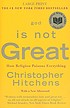 God is not great : how religion poisons everything door Christopher Hitchens