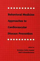Behavioral medicine approaches to cardiovascular disease prevention