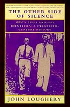 The other side of silence : men's lives and gay identities : a twentieth century history