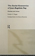 The social economics of Jean-Baptiste Say : markets and virtue