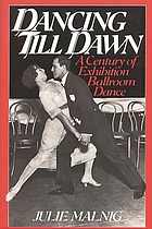 Dancing till dawn : a century of exhibition ballroom dance