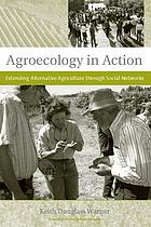 Agroecology in action : extending alternative agriculture through social networks