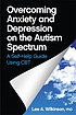 Overcoming anxiety and depression on the autism... by  Lee A Wilkinson 