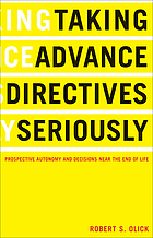 Taking advance directives seriously : prospective autonomy and decisions near the end of life