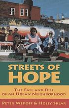 Streets of hope : the fall and rise of an urban neighborhood