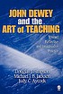 John Dewey and the art of teaching : toward reflective... by Douglas J Simpson