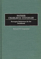 Father Charles E. Coughlin : surrogate spokesman for the disaffected