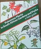 Poisonous plants in South African gardens and parks : a field guide