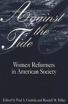 Against the tide : women reformers in American society