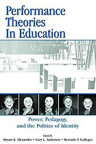 Performance theories in education : power, pedagogy, and the politics of identity