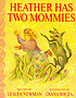 Heather has two mommies by  Lesléa Newman 