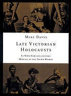 Late Victorian holocausts : El Niño famines and the making of the third world