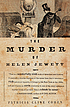 The Murder of Helen Jewett. by Patricia Cline Cohen