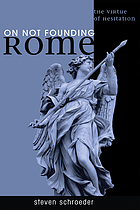 On not founding Rome : the virtue of hesitation