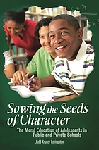 Sowing the seeds of character : the moral education of adolescents in public and private schools