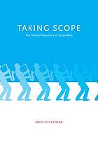 Taking scope : the natural semantics of quantifiers
