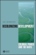 Decolonizing development : colonial power and the Maya