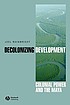 Decolonizing development : colonial power and... by  Joel Wainwright 