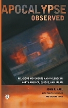Apocalypse observed : religious movements, and violence in North America, Europe, and Japan