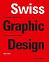 Swiss graphic design : the origins and growth of an international style, 1920-1965