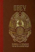 Obey : supply & demand : the art of Shepard Fairey