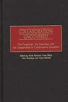Collaboration uncovered : the forgotten, the assumed, and the unexamined in collaborative education